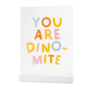You are Dino-mite Acrylic Table Top Sign - Ellie and Piper